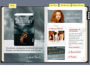 jodipicoult.de: Jodi Picoult - Alles über die Autorin und ihre Bücher bei Piper.
www.jodipicoult.de – Alles über die Autorin und ihre Bücher bei Piper. Jodi Picoult gehört zu den erfolgreichsten amerikanischen Erzählerinnen weltweit. Wie alle ihre letzten Romane schoss auch »Das Herz ihrer Tochter« in den USA aus dem Stand auf Platz 1 der Bestsellerliste. Alle Romane von Jodi Picoult erscheinen bei Piper, zuletzt »Die Wahrheit meines Vaters« und »Neunzehn Minuten«.