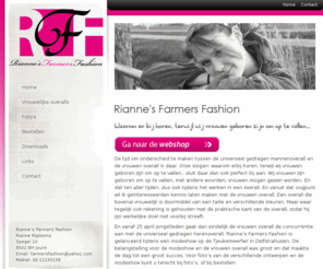 rianneff.com: Rianne's Farmers Fashion - Home
Rianne's farmer fashion,
waarom erbij horen, terwijl wij vrouwen geboren zijn om op te vallen