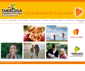 tabaluga-kinderstiftung.de: Tabaluga Kinderstiftung
Die Tabaluga Kinderstiftung hat es sich zur Aufgabe gemacht, für traumatisierte Kinder wieder lebenswürdige Bedingungen zu schaffen. Allem voran steht sie dafür, Kindern, die bisher auf der Schattenseite des Lebens standen, ihre Wünsche zurückzugeben.