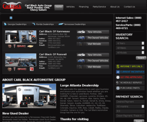 carlblackhiram.com: Carl Black Automotive Group A Tennessee, Florida & Georgia Buick Pontiac GMC & Chevrolet Dealer.  With Seven Locations througout the Southeast.
Carl Black Automotive Group is a Tennessee Chevrolet Dealer, Nashville Chevrolet Dealer, Georgia HUMMER, Buick Pontiac GMC Dealer, Atlanta HUMMER, Buick, Pontiac, GMC Dealer Florida Buick Pontiac GMC Dealer, Orlanod Buick, Pontiac GMC Dealer as well as a Sarasota GMC dealer.  We also have a Huge Commercial Inventory as well as Used Cars, Trucks, SUVs, and Vans.