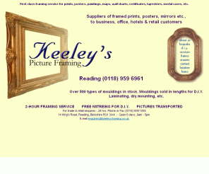 keeleysframing.co.uk: Keeley's Picture Framing
Keeleys offer a professional picture framing service and carry a wide range of ready made frames, mounts and mouldings in wood and metal