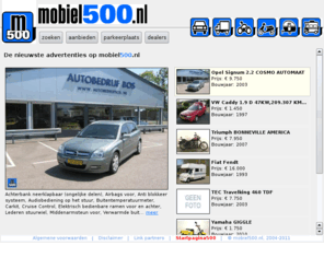 mobile500.com: Mobiel 500, De tweedehands occasion startpagina Elke dag wisselende voorraad! Gratis advertentie plaatsen op deze pagina van Auto,Motor,Camper,Caravan,Scooter,berdijfswagen,en bestelwagen,mercedes,opel,renault,Ducati,
Honda,BMW,Kawasaki,Yamaha,Suzuki en
Mobiel500, de occasion site en start pagina voor u: mercedes,opel,renault,Ducati,Honda,BMW,Kawasaki,Yamaha,Aprilia,Suzuki,Triumph,Harley Davidson,GasGas,KTM, peugeot,volkswagen,ford,kia,saab,volvo,citroen,toyota,nissan,mazda,fiat,alfa,tweedehands,2dehands