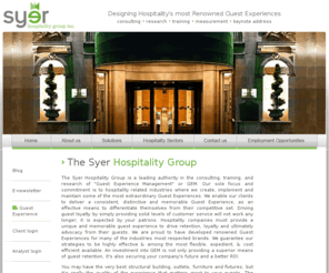 syerhospitality.com: Home | Syer Hospitality | Customer Experience Management Consultants | Training | Research | Mystery Shopping & Keynotes
As a leading authority in Guest Experience Management, we help hospitality companies deliver distinctive, memorable guest experiences to differentiate themselves and improve guest satisfaction & retention.