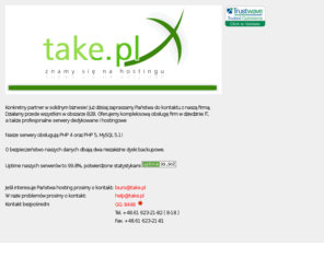 take.pl: Take.pl : Profesjonalne konta hostingowe. Domeny, serwery, konta e-mail.
Profesjonalne konta hostingowe. Domeny, serwery, konta e-mail.