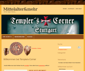 templers-corner.com: Mittelalter&mehr
Gothik, Mystik, Mittelalter bei Templers-Corner Stuttgart.