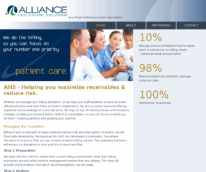 alliance-solutions.com: Alliance Healthcare Solutions - Your Medical Reimbursement Specialists.
Alliance Healthcare Solutions. Your Medical Reimbursement Specialists. Helping you maximize receivables and reduce risk. Alliance Healthcare Solutions is a trusted resource in medical billing planning, medical reimbursement software implementation and billing staff training. Alliance Healthcare Solutions provides a seamless and profitable way for your physicians office to focus on your number one priority, patient care.