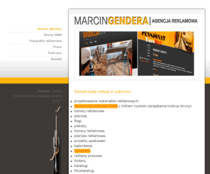 marcingendera.com.pl: MarcinGendera | agencja reklamowa, strony WWW, fotografia reklamowa - STRONA GŁÓWNA
MarcinGendera | agencja reklamowa