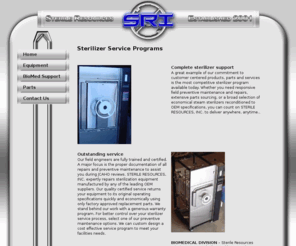 sterileresources.com: Home - Sterile Resources, Inc., Sterilizers, Decontaminators, and medical equipment
Sterile Resources,Inc. is your sales and service provider for sterilizers, autoclaves, washer decontaminators, and much more.  Parts for the listed equipment is also available with competitive prices.