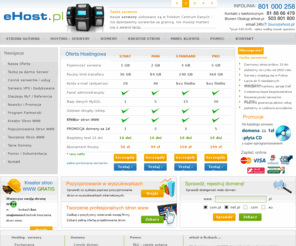 ehost.pl: Tanie serwery |eHOST| hosting serwery dla firm
Tani hosting, tanie serwery: dla firm i klientów indywidualnych. Profesjonalny hosting i tanie serwery dedykowane i VPS.