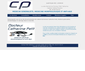 medecinpetit.com: Docteur Petit Catherine : Medecin generaliste sur Croix 59170, medecine morphologique et anti-âge
Cabinet Medical du Docteur Catherine Petit, medecin generaliste sur Croix dans le 59,medecine morphologique et anti-âge, consultation sur rendez-vous en ligne