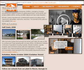 idscontainer.com: Mobile Storage Units : Modular Classrooms for Sale : Connex : Container Home : Mining Camp : Shipping Container : Idscontainer.com
IDS manufactures and deploys temporary shelters, emergency housing and personnel support solutions to assist government, not-for-profit, and private entities before, during, and after natural and man-made disasters 