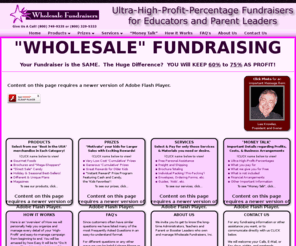 wholesalefundraisers.com: Wholesale Fundraisers, Inc. - Home Page
Wholesale Fundraisers, Inc. has specialized in providing educators and parent leaders with ultra-high-profit-percentage fundraising projects since 1980. Wholesale Fundraising is our specialty.