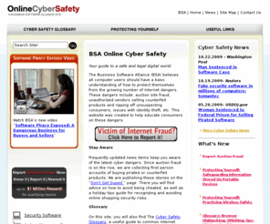 bsacybersafe.org: Online Cyber Safety - Business Software Alliance
The BSA Cyber Safety site provides information on protecting yourself from risks like adware, software piracy, spam, viruses, and worms.