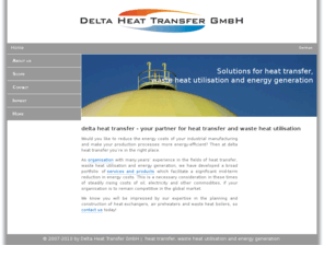 delta-heat-transfer.com: Heat recovery and waste heat utilisation by delta heat transfer
Delta Heat Transfer konzipiert und fertigt Anlagen zur Wärmerückgewinnung und Energieerzeugung für den industriellen Einsatz.