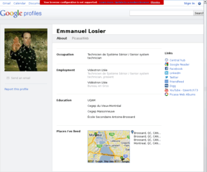 elosier.com: Emmanuel Losier - Google Profile
Emmanuel Losier -  - Technicien de Système Sénior / Senior system technician - Videotron Ltée - Brossard, QC, CANADA