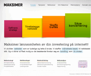 maksimer.no: Maksimer din konverteringsrate
Vi fokuserer på konverteringsrate og øker effekten av  din markedsføring på Internett. Se hvordan du kan øke din konverteringsrate.