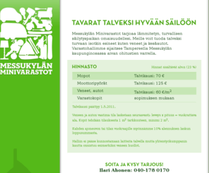 messukylanminivarastot.net: Messukylän minivarastot - säilytys - autot, veneet, moottoripyörät, varastokopit
Lämmitetty ja turvallinen säilytyspaikka omaisuudellesi Tampereella. Veneet, kesäautot ja muut isotkin esineet mahtuvat.