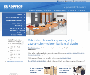 mojapisarna.com: Vrhunska pisarniška oprema, Pisarniška oprema, Pisarniško pohištvo, Pohištvo za poslovne prostore, Notranja oprema poslovnih prostorov - Euroffice d.o.o.
Podjetje Euroffice d.o.o. je ponudnik vrhunske pisarniške opreme, pisarniškega pohištva, pohištva za poslovne prostore in notranje opreme poslovnih prostorov