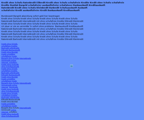 schufafreie-bonuskredite.de: Kredit ohne Schufa | Ratenkredit | Bankauskunft | schufafreie | Barkredit | Kredit ohne Schufa|  Ratenkredit | schufafreie Kleinkredit |
Kredit24 vermittelt Kredite ohne Schufa . Ohne Einholung einer Bankauskunft, Barkredit bis 3500 Euro ohne Schufa, problemlose online Abwicklung, Ratenkredit bis 50000 Euro , Umschuldung.
