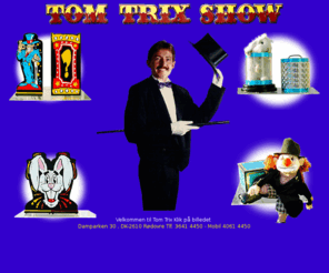 tomtrix.dk: Tryllekunstner Tom Trix , trylleri og underholdning for brn og voksne
Tom Trix Show,trylleshow med levende duer og kaniner,underholdning for bde brn og voksne.