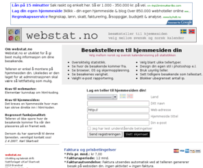 webstat.no: webstat.no - Besøksteller og webstatistikk til hjemmesiden din
Lag en besøksteller og webstatistikk til hjemmesiden din