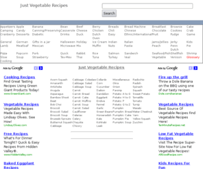 justvegetablerecipes.com: Just Vegetable Recipes - 21,186 vegetable recipes for you to browse.
Extensive collection of unique vegetable recipes. Each recipe has an ingredient listing, preparation 
instructions and a printer-friendly version.