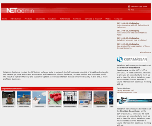 netadmin-systems.net: Netadmin Systems - Home
Netadmin Systems develops and markets NETadmin, an end-to-end OSS/BSS system automating the service fulfillment and service assurance processes in Next Generation Networks - hardware vendor and access technology independent. Customer self service and multi service provider support are key features.Netadmin Systems is the market leader in the Nordics and grows rapidly on the international market supporting more than 100 customers in 15 countries.