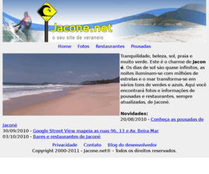 jacone.net: Jacone.net - Fotos, praias, pousadas, restaurantes
Confira tudo o que rola em Jacone. Fotos de eventos, locais paradisíacos e notícias. Guia de bares e pousadas.