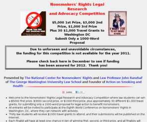 nosmokingcontest.org: Nonsmokers' Rights Legal Research and Advocacy Competition
Enter your 1000 word proposal by May 1, 2011 to compete for $9,000 in cash prizes and one of 30 expenses-paid trips to Washington, D.C.