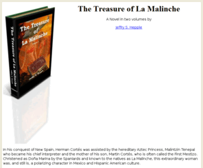 thetreasureoflamalinche.com: The Treasure of La Malinche
The Treasure of La Malinche a novel by Jeffry S. Hepple