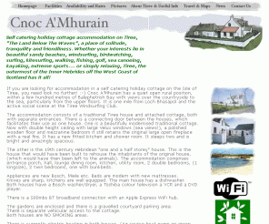 tiree-cottage.co.uk: Tiree Cottage, Self Catering Holiday Cottage, Accommodation on Isle of Tiree
Cnoc A'Mhurain, (Hillock of the Drying Grasses), is a house and attached cottage, both with separate entrances. There is a connecting door between the houses, which facilitates their use as one house. One is a beautifully modernised traditional cottage. Now with double height ceiling with large Velux windows (sea views!), a polished wooden floor and mezzanine bedroom it still retains the original large open fireplace. It has a new fitted kitchen and shower room. It sleeps two and is bright and amazingly spacious.