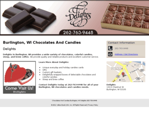 delightsburlington.com: Chocolates And Candies Burlington, WI Delights 262-763-9448
Delights provides chocolates, colorful candies, steep and brew coffee to Burlington, WI. Call 262-763-9448.