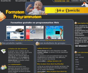formation-programmation.com: Accueil du site de formation en langage de programmation web, php mysql et autre javascript
Formation programmation propose à ses membres des tutoriaux dans les principaux langage de programmation allant de l'html au php / mysql en passant par le javascript. 