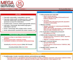 megaserving.com: Megaserving - Dobro došli
Megaserving d.o.o,Subotica Srbija.Bavimo se izvođenjem radova i servisima u oblasti rezervnog napajanja električnom energijom (dizel-elektroagregati i nužno osvetljenje) i industrijskom automatikom.