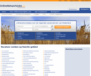 onlinenetworkjobs.com: onlinenetworkjobs.com de regionale vacaturekrant van Nederland
Lokaal zoeken naar een nieuwe baan doet u via de regionale vacaturesite Regiovacature.com. Gratis voor zowel werkzoekenden als werkgevers.
