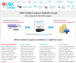 owssoftware.com: OWS Software: Deals and Coupons Website Script and Datafeed
OWS Deals/Coupons Website Script is a PHP/MySQL based system designed to provide everything you need to run a successful Deals ans Coupons Website