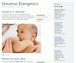 universoenergetico.com.ar: Universo Energético: Terapias alternativas y Esoterismo
Todo sobre terapias alternativas y actividades esotericas. En este sitio podras encontrar grandes cantidades de informacion sobre medicinas alternativas.