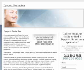 dysportsantaana.com: Dysport Santa Ana
Locate a Santa Ana Dysport specialist in your area. Learn about this non surgical treatment and view before and after photos of patients, learn about the cost, benefits and results of Dysport injections.