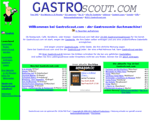 gastroscout.com: GastroScout.com - Die Gastronomie-Suchmaschine
23.000  Restaurants in Deutschland, Ãsterreich, die Schweiz und SÃ¼dtirol