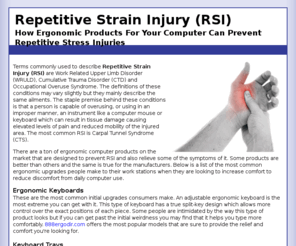 virginiarsi.org: Repetitive Strain Injury, RSI
RSI, also known as Reptitive Strain Injury, can be caused by long-term computer use. RSI can affect various parts of your body including your hands, wrists and arms.