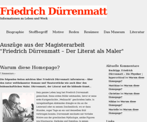 duerrenmatt.net: "Friedrich Dürrenmatt – Der Literat als Maler" - Auszüge aus der Magisterarbeit
Die Seiten möchten über Friedrich Dürrenmatt informieren – über den Autor weltbekannter Romane und Theaterstücke wie auch über den leidenschaftlichen Maler. Dürrenmatt, der Literat und die bildende Kunst…