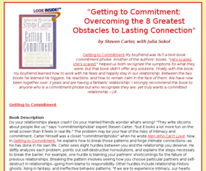getting-to-commitment.com: ♥ ♥ Getting to Commitment, Overcoming the 8 Greatest Obstacles to Lasting
  Connection, by Steven Carter with Julia Sokol
Getting to Commitment, Overcoming the 8 Greatest Obstacles to Lasting Connection, by Steven Carter with Julia Sokol