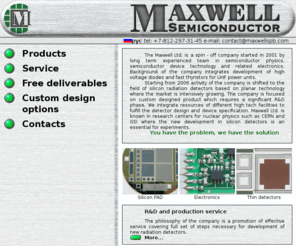 maxwellspb.com: Maxwellspb.com
Semiconductor detectors, Silicon detectors, Silicon radiation detectors, Detectors of radiation, Position sensitive detectors, Semiconductor radiation detector, Silicon strip detectors, Silicon Pixel detectors, Pixel detector, Pixel detectors, p-i-n diodes, Back illuminated, Si-detector, Silicon modules, CAMAC electronics, Analog to digital convertor adc, Low noise preamplifiers, Shaping amplifier