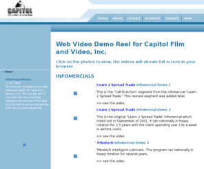 capitolfv.com: CapitolFV.com The Homepage of Capitol Film and Video, Inc.
Capitol Film and Video, inc. is a full service, award-winning professional video production company.  We guide our clients from concept through completion. Professional Video, Broadcast and High Definition, we pride ourselves at being able to work with most any budget.