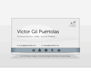 gilpuertolas.com: VÃ­ctor Gil PuÃ©rtolas | Zaragoza | ComunicaciÃ³n, Web, Social Media, Community Manager
Profesional de la comunicaciÃ³n, desarrollo y gestiÃ³n web, social media, community manager