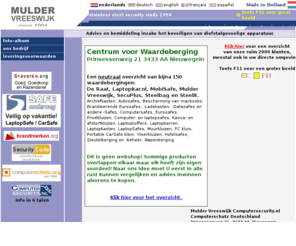 muldervreeswijk.nl: Computerbeveiliging, Anti-Diefstal, VdS gecertificeerd - ComputerSecurity.nl-Mulder Vreeswijk® BV - voor PC, Laptop, TFT, LCD en alle overige apparatuur!
Mulder Vreeswijk houdt zich bezig met anti-diefstal beveiligingssystemen voor computers, notebooks, beamers etc. Mulder Vreeswijk levert beveiligingssytemen, die geheel aangepast kunnen worden aan uw wensen. Afhankelijk van uw wensen kan uw computer-apparatuur op professionele beveiligd worden met o.a. staalkabels met een diameter van 6mm of 9mm en messing hangsloten van 30mm tot 45mm met slotbeugels met een diameter van 6,3mm tot 9,0mm.