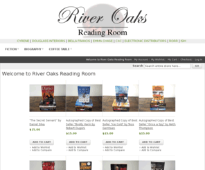 riveroaksreadingroom.com: River Oaks Reading Room Home Cyrene - Cyber Chic Shopping
River Oaks Reading is a special bookstore featuring the best selling authors at less than half of their bookstore price, and autographed books. Other books of interest are also offered on for sale. We have several "readers" who submit their selections. Look for Sam's Picks in fiction, he's usually dead on. River Oaks Reading is a part of Cyrene Cyber Chic Shopping at www.cyrene.us