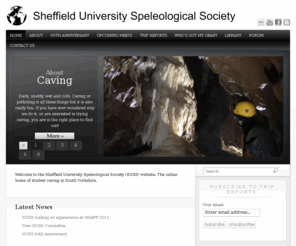 undergroundadventure.co.uk: Sheffield University Speleological Society (SUSS)
SUSS is an active student caving club based in South Yorkshire. Caving or potholing regularly in the Peak District and Derbyshire Dales.