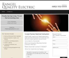 rangelqualityelectric.com: Rangel Quality Electric | Electrician Services | Irving, TX
Highest quality, lowest prices! Rangel Quality Electric treats your home and business as if it were their own. With over 20 years experience, we are the best.