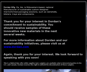 greenclamshellpackaging.net: Green and Earth Friendly Clamshell Packaging From Dordan : Manufacturer of custom thermoformed clamshells, blisters, bi-folds, and tray packaging
Dordan Mfg. Co. Inc is a manufacturer of custom thermoformed plastic clamshells and clamshell packaging. 